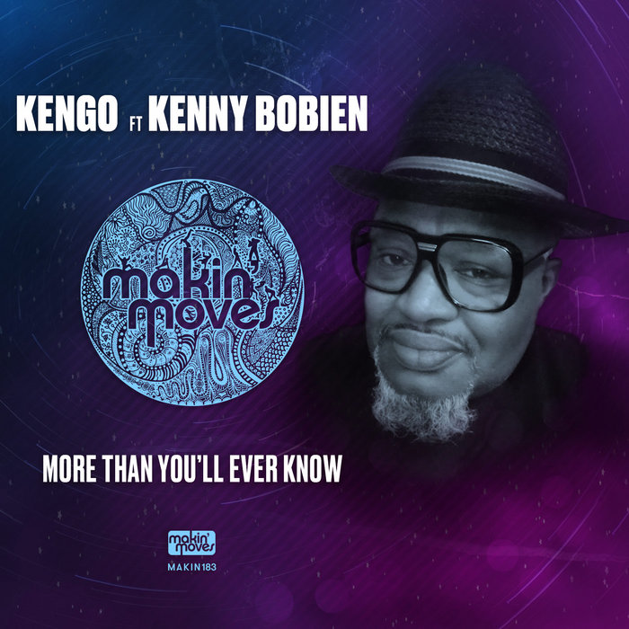 Kengo ft. Kenny Bobien - More Than You'll Ever Know / Makin Moves