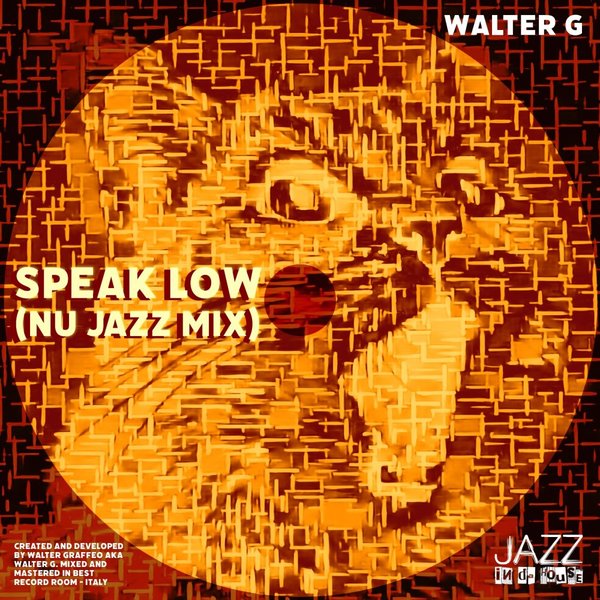 Walter G - Speak Low (Nu Jazz Mix) / Jazz In Da House