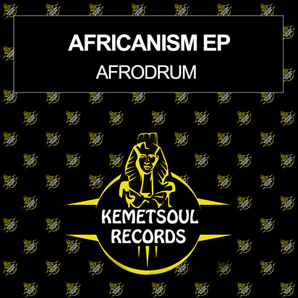 AFRODRUM - Africanism EP / Kemet Soul Records