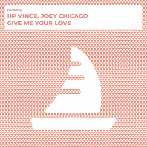 HP Vince & Joey Chicago - Give Me Your Love / CRMS Records