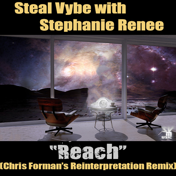 Steal Vybe with Stephanie Renee - Reach (Chris Forman’s Reinterpretation Remix) / Steal Vybe