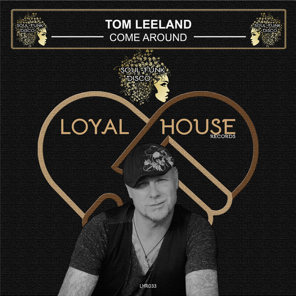 Tom Leeland - Come Around / Loyal House Records