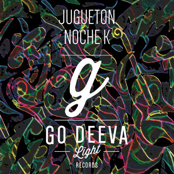 Noche K - Jugueton / Go Deeva Light Records