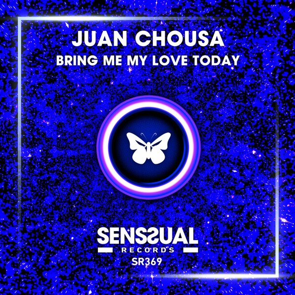 Juan Chousa - Bring Me My Love Today / Senssual Records