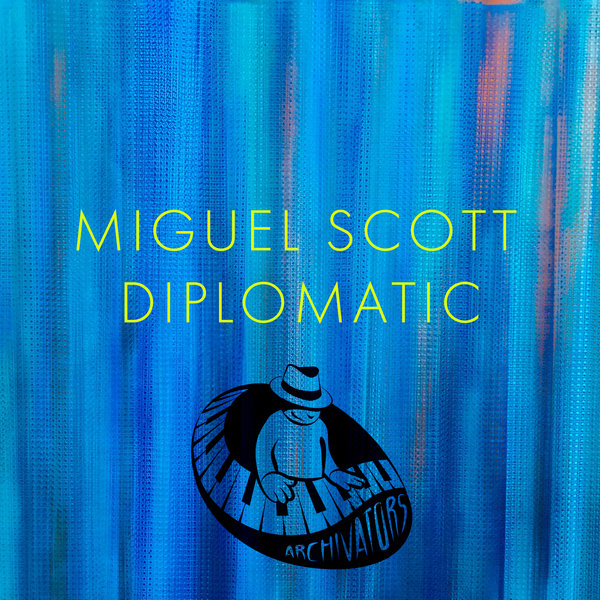 Miguel Scott - Diplomatic / Archivators Records