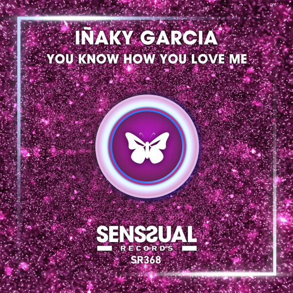 Inaky Garcia - You Know How You Love Me / Senssual Records