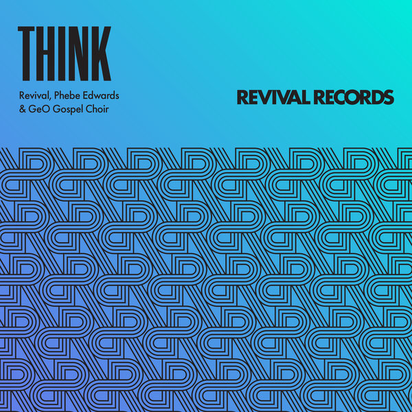 Revival, Phebe Edwards and GeO Gospel Choir - Think / Revival Records Ltd