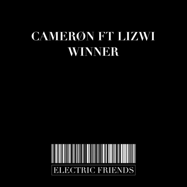 cameron ft Lizwi - Winner / ELECTRIC FRIENDS MUSIC