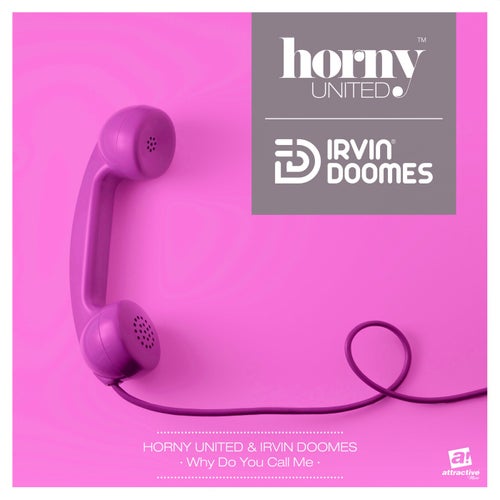 Horny United, Irvin Doomes - Why Do You Call Me (Captain Coconut Private Club Mix) / Attractive Music