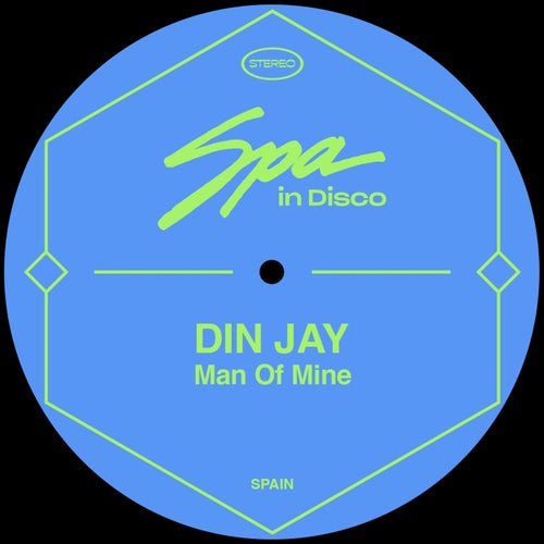 Din Jay - Man of Mine / Spa In Disco