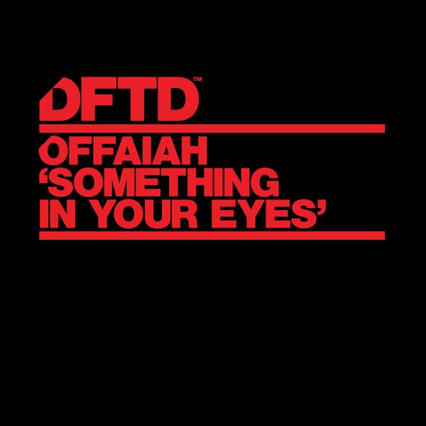 OFFAIAH - Something In Your Eyes / DFTD