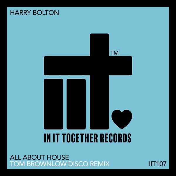 Harry Bolton - All About House (Tom Brownlow Disco Remix) / In It Together Records