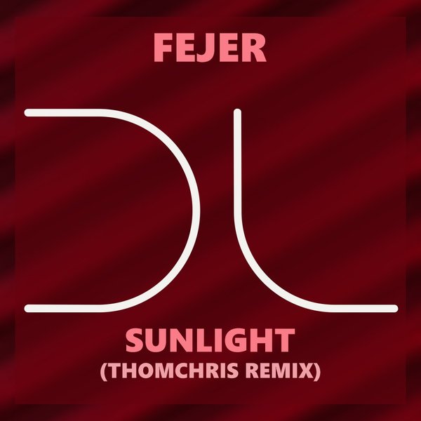 Fejer - Sunlight (ThomChris Remix) / Dublife Music