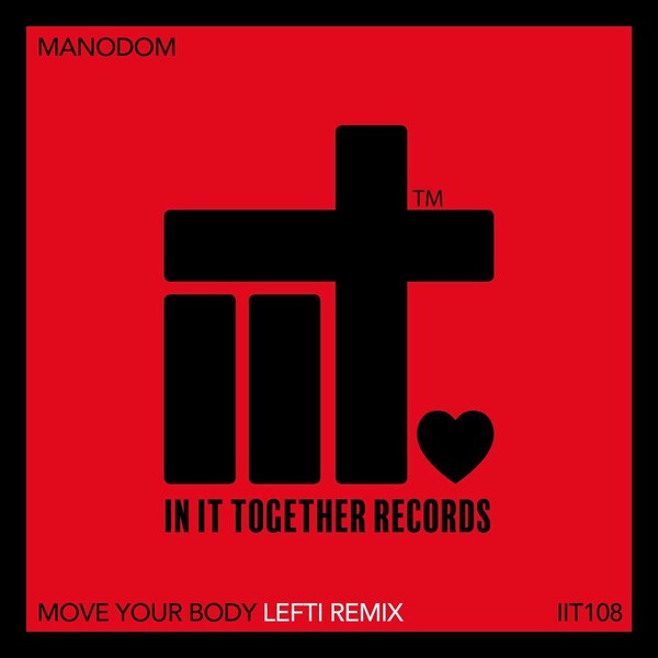 ManoDom - Move Your Body (LEFTI Remix) / In It Together Records
