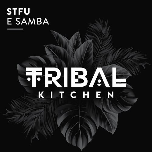 STFU - E Samba / Tribal Kitchen