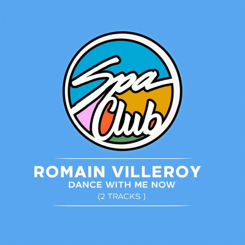 Romain Villeroy - Dance with Me Now / Spa Club