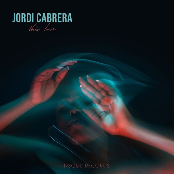 Jordi Cabrera - This Love / NSoul Records