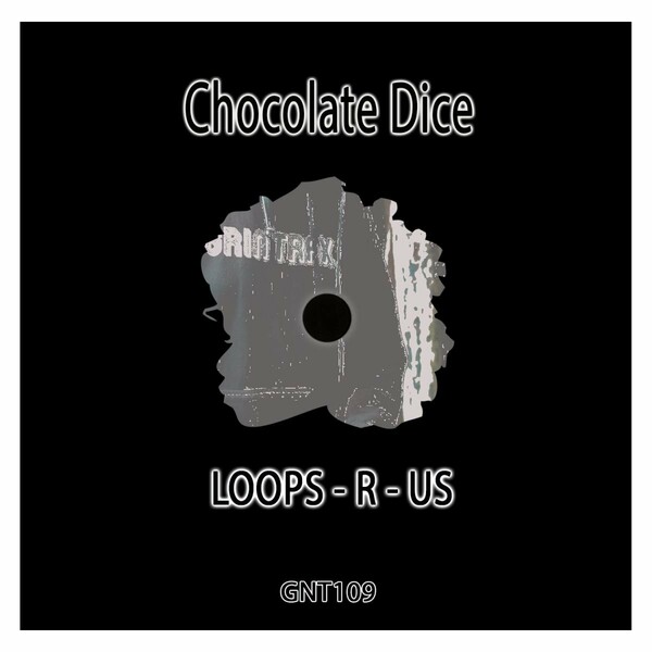 Chocolate Dice - Loops-R-Us / Grin Traxx