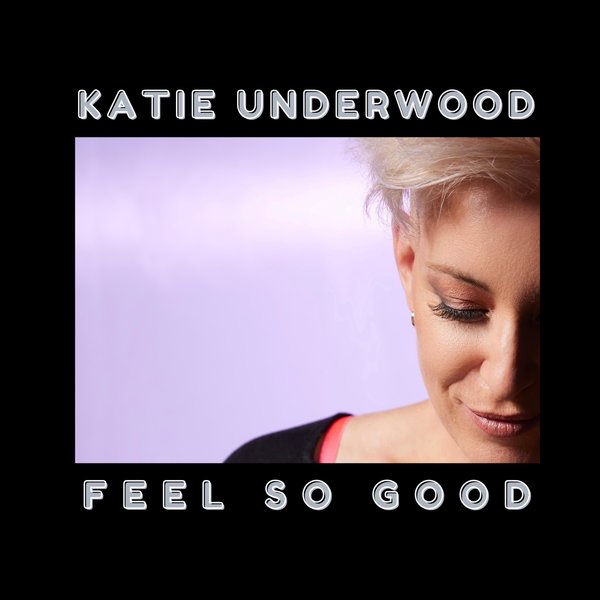 Katie Underwood - Feel So Good / POGONA MUSIC