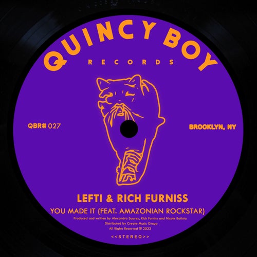 LEFTI, Rich Furniss - You Made It (feat. Amazonian Rockstar) / Quincy Boy Records
