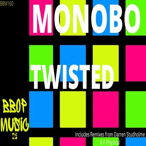 Monobo - Twisted / BBop Music