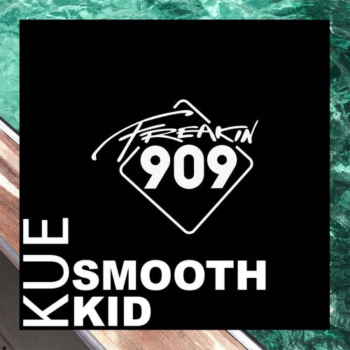 Kue - Smooth Kid / Freakin909