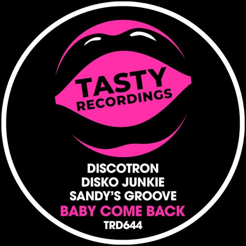Disko Junkie, Discotron, Sandy's Groove - Baby Come Back / Tasty Recordings