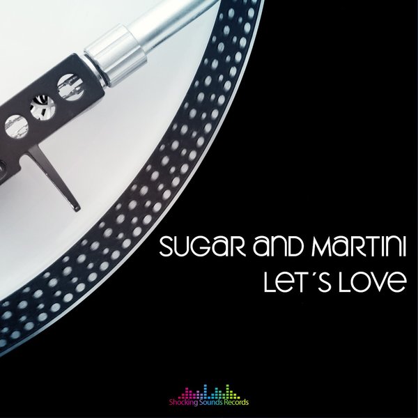 Sugar & Martini - Let's Love / Shocking Sounds Records