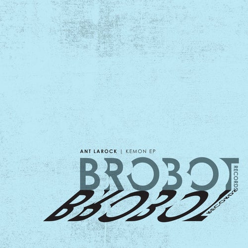 Ant LaRock, Eric Essebag - Kemon EP / Brobot Records