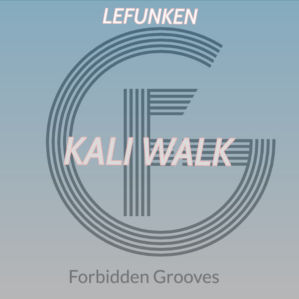 Lefunken - Kali Walk / Forbidden Grooves