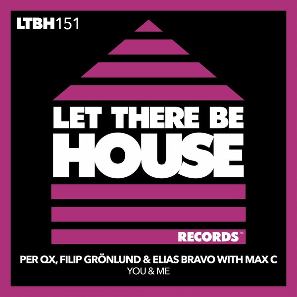 Per QX, Filip Grönlund, Elias Bravo, Max C - You & Me / Let There Be House Records