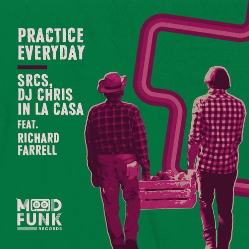 Richard Farrell, SRCS, DJ Chris In La Casa - Practice Everyday / Mood Funk Records