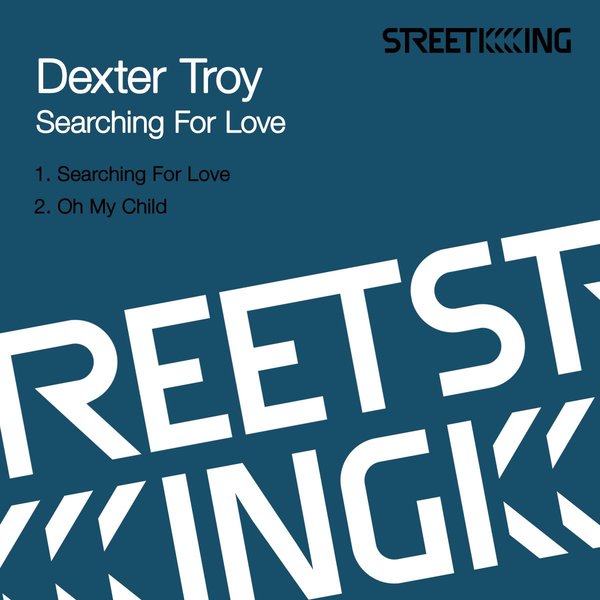 Dexter Troy - Searching For Love / Street King