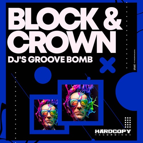 Block & Crown - Dj's Groove Bomb / Hardcopy NL Recordings