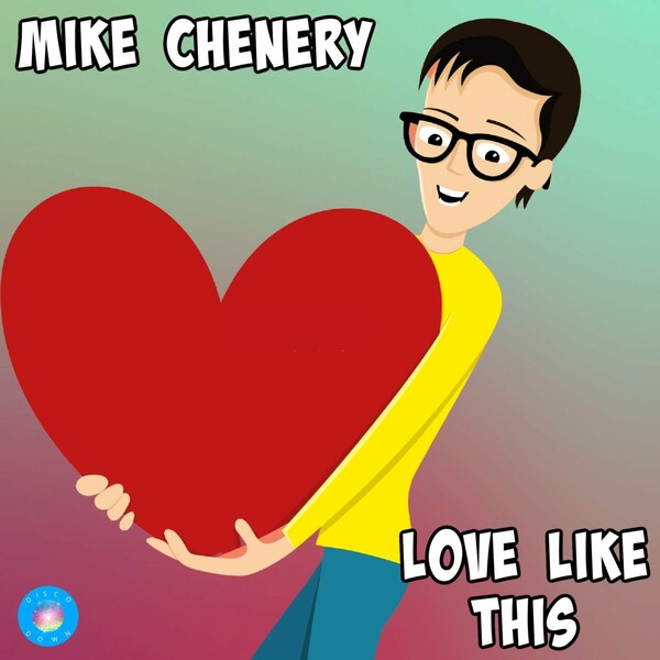 Mike Chenery - Love Like This / Disco Down