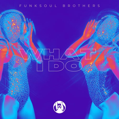FunkSoul Brothers - What I Do / PornoStar Records