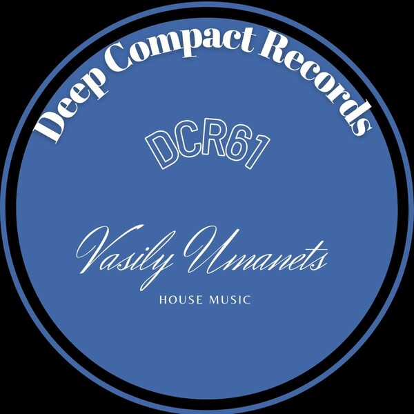 Vasily Umanets - House Music / Deep Compact Records