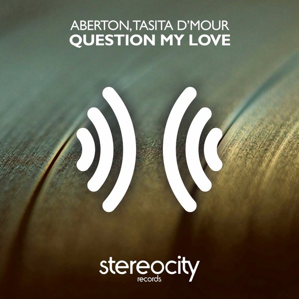 Aberton & Tasita D'Mour - Question My Love / Stereocity