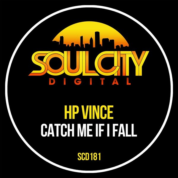 HP Vince - Catch Me If I Fall / Soul City Digital