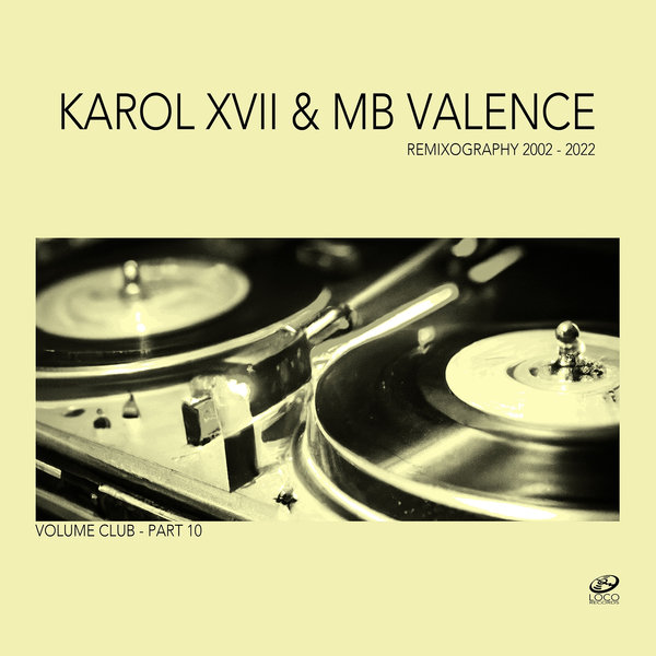 Karol XVII & MB Valence - Remixography 2002-2022 (Volume Club Pt 10) / Loco Records
