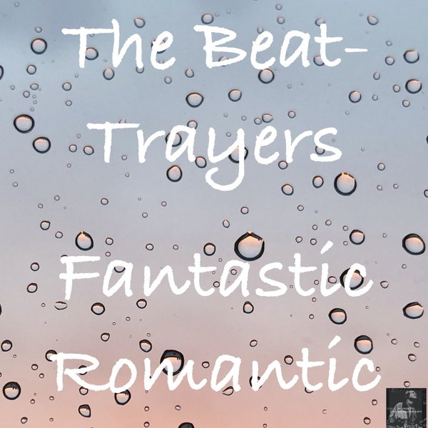 The Beat-Trayers - Fantastic Romantic / Miggedy Entertainment