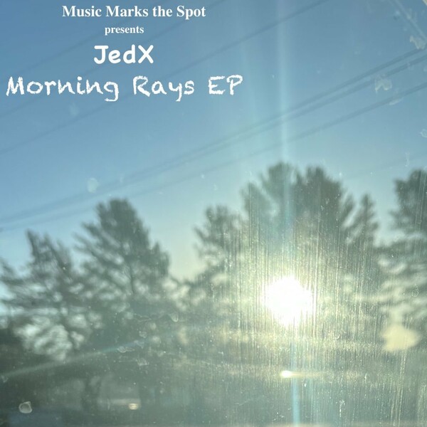 JedX - Morning Rays EP / Music Marks The Spot