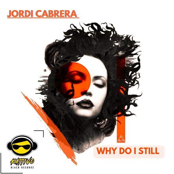 Jordi Cabrera - Why Do I Still / Kattivo Black Records