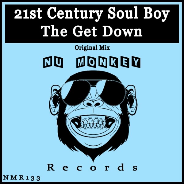 21st Century Soul Boy - The Get Down / Nu Monkey Records