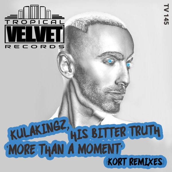 KulaKingz, His Bitter Truth - More Than A Moment / Tropical Velvet