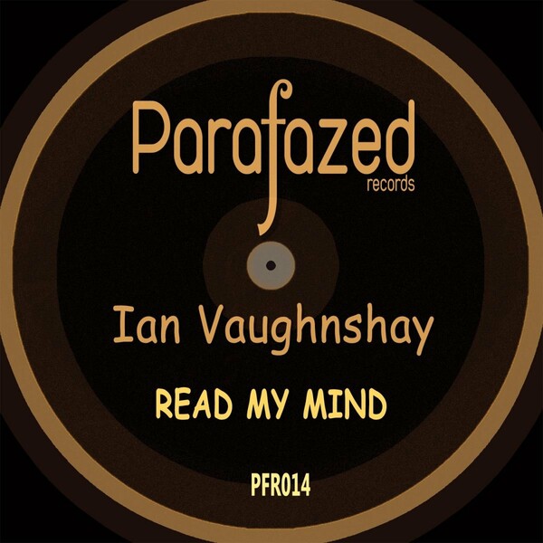 Ian Vaughnshay - Read My Mind / Parafazed Records