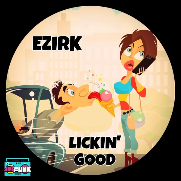 Ezirk - Lickin' Good / ArtFunk Records