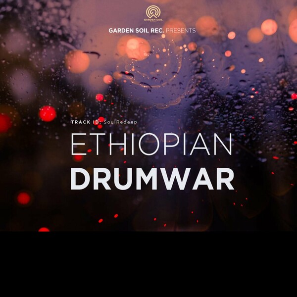 SoulReDeep - Ethiopian Drumwar / Garden Soil Records