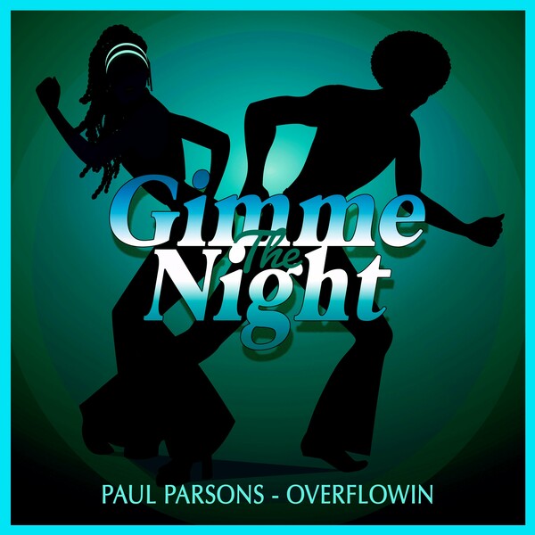 Paul Parsons - Overflowin (Club Mix) / Gimme The Night