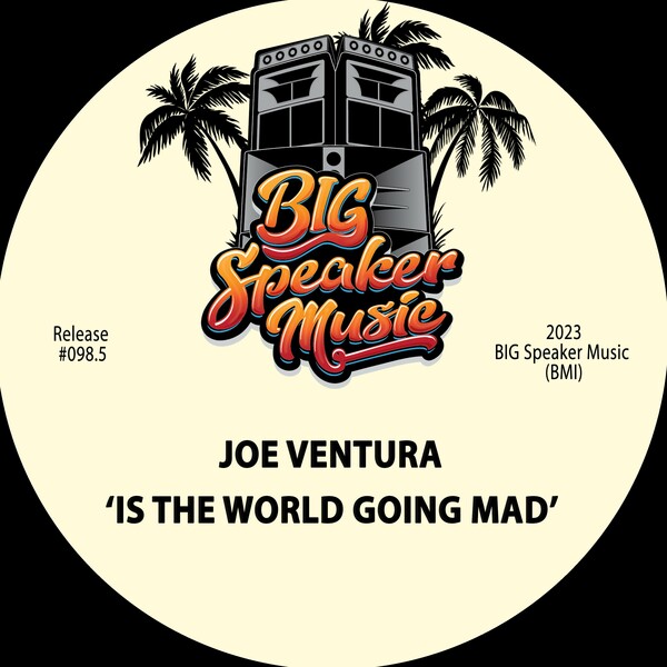 Joe Ventura - Is The World Going Mad / BIG Speaker Music